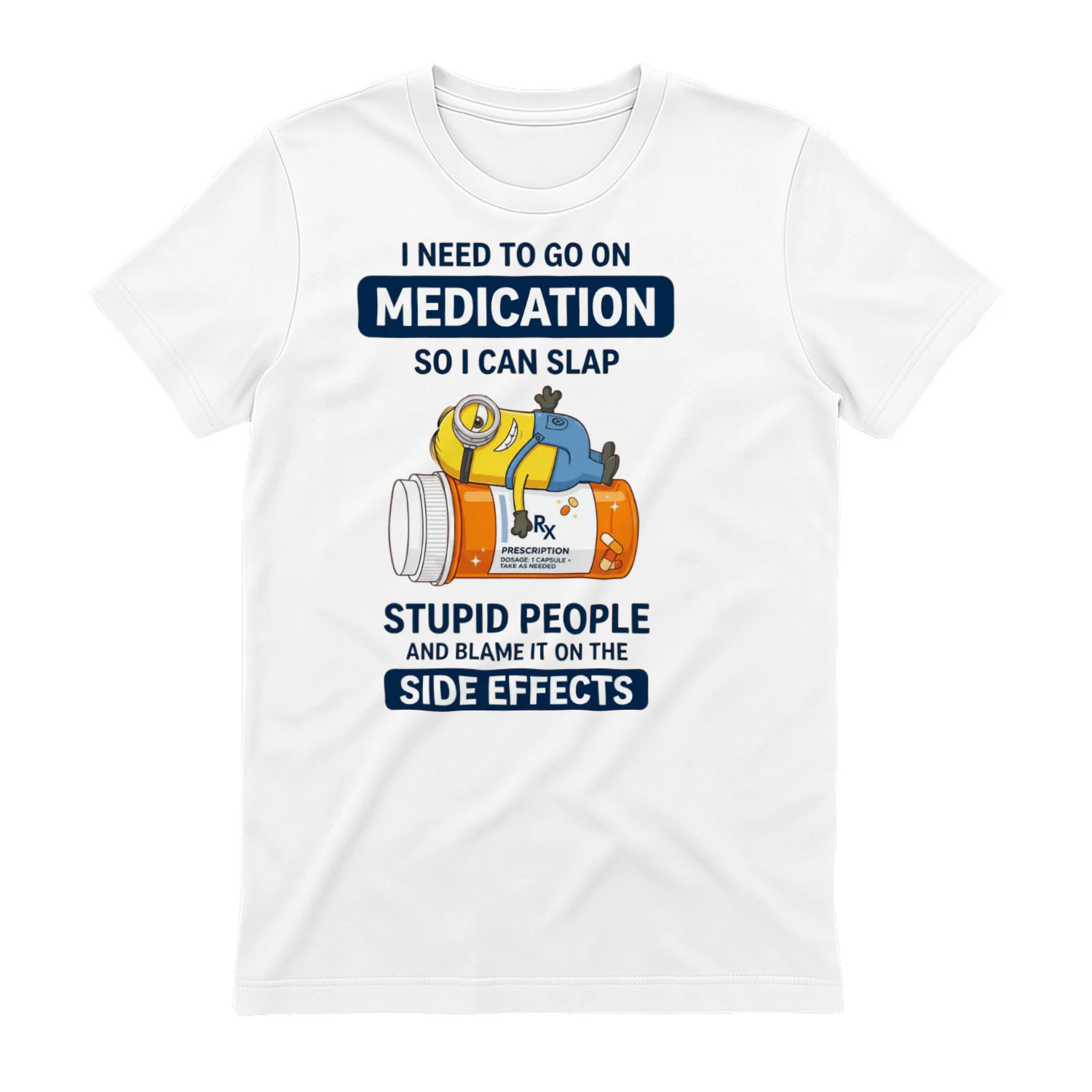 Need Medication To Slap Stupid People T-Shirt  Funny Minion Prescription Tee