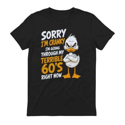 Terrible 60's Funny Birthday T-Shirt Sarcastic Duck Graphic Shirt