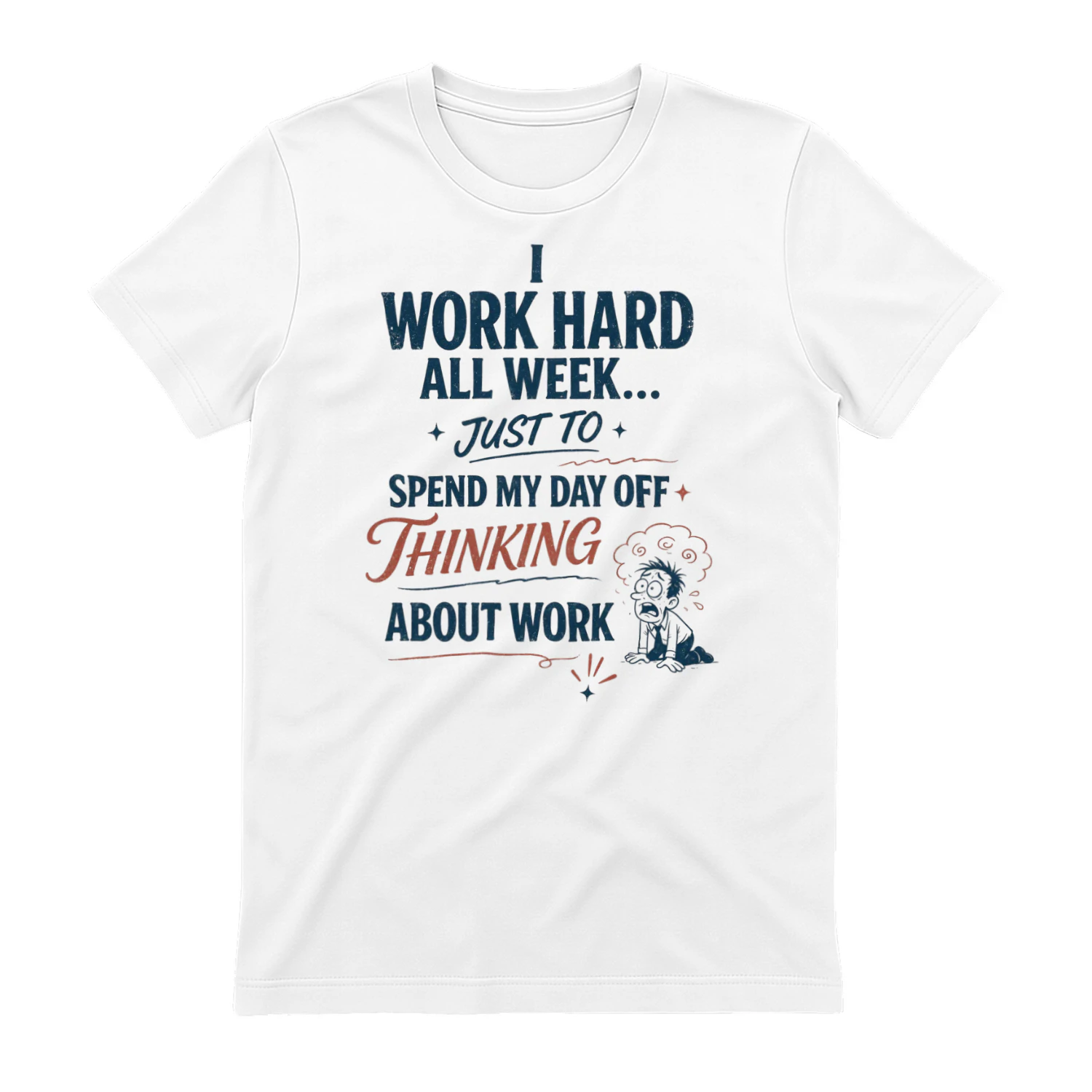 Day Off Thinking About Work Tee - Funny Workaholic Quote Graphic T-Shirt