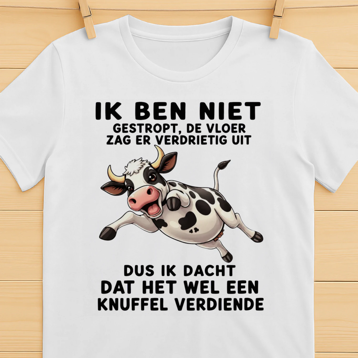 Dus Ik Dacht Dat Het Wel Een Knuffel Verdiende – Grappig Koe Shirt