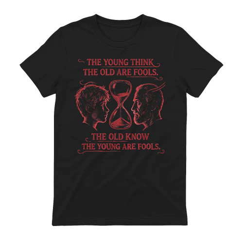 Old Know Young Are Fools Tee - Dark Vintage Hourglass Graphic T-Shirt