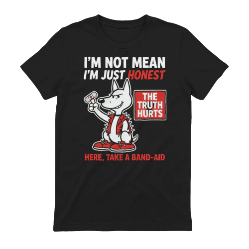I'm Not Mean I'm Just Honest T-Shirt – Funny Dog Band-Aid Graphic Apparel – Sarcastic Humor Gift