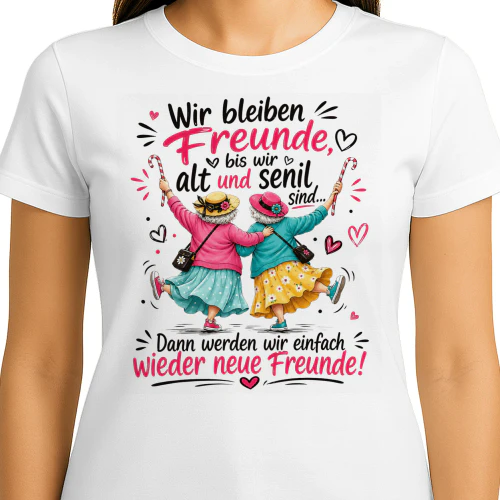 Wir Bleiben Freunde Bis Wir Alt Und Senil Sind