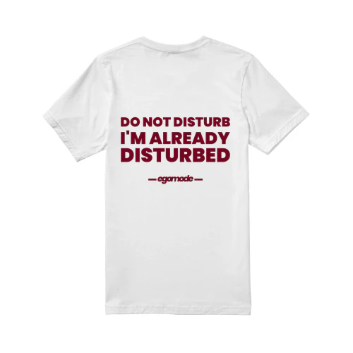 DO NOT DISTURB. I'M ALREADY DISTURBED.
