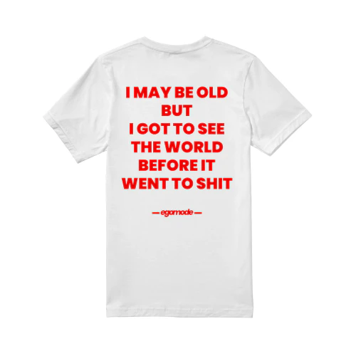 I MAY BE OLD