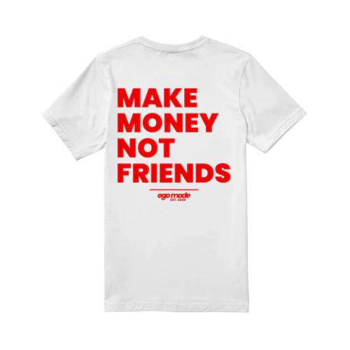 Make money not friends
