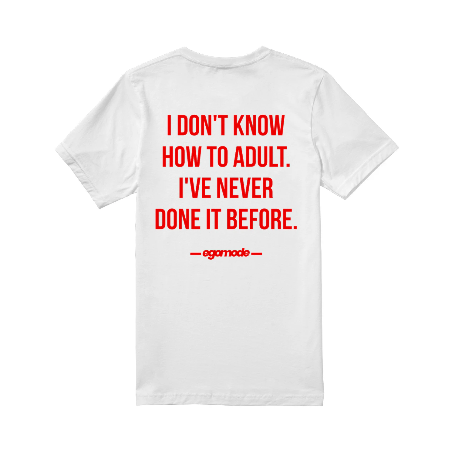 I DON'T KNOW HOW TO ADULT