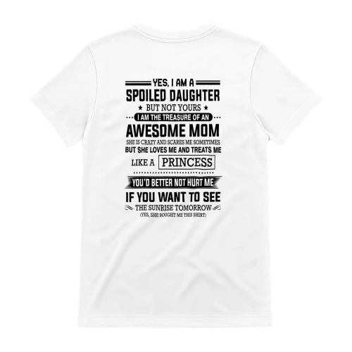 Yes I Am A Spoiled Daughter But Not Yours Mom