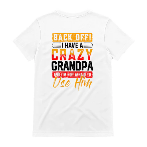 Back Off I Have A Crazy Grandpa