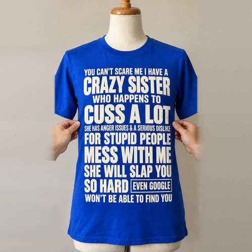 You Can't Scare Me I Have A Crazy Sister