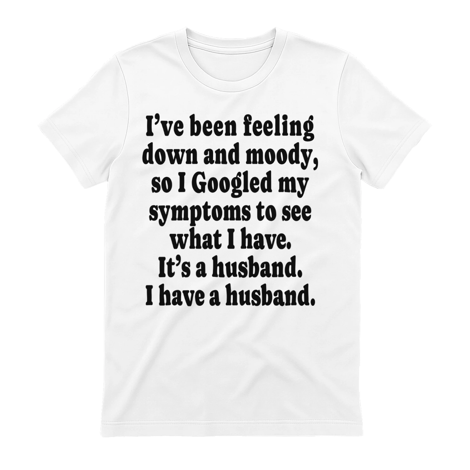 I Googled My Symptoms It's A Husband Funny Wife T-Shirt