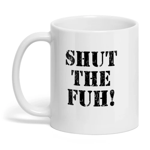 Shut the Fuh Funny Mug  