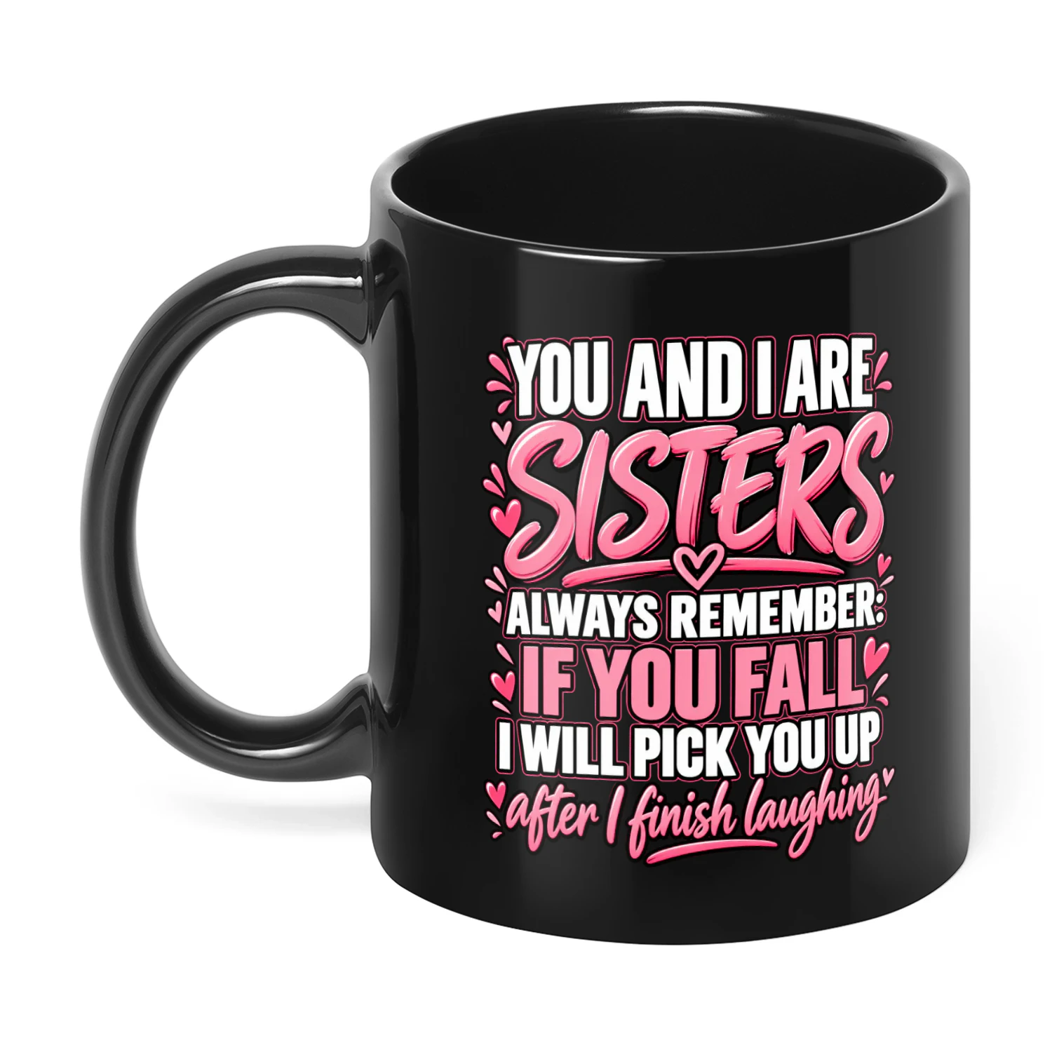 You and I Are Sisters Mug | Funny Sister Gift