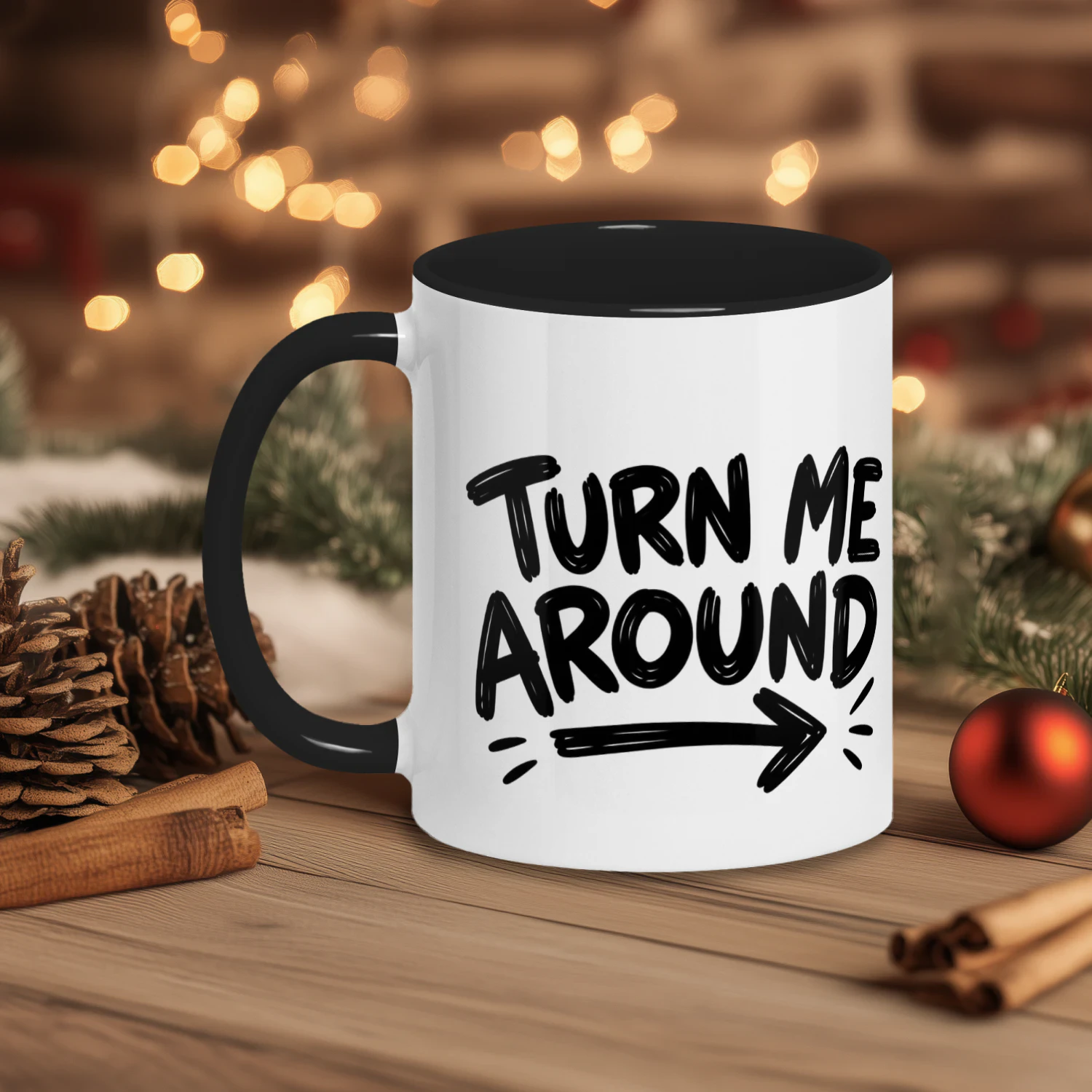 Turn Me Around Mug | Funny Sarcastic Coffee Cup
