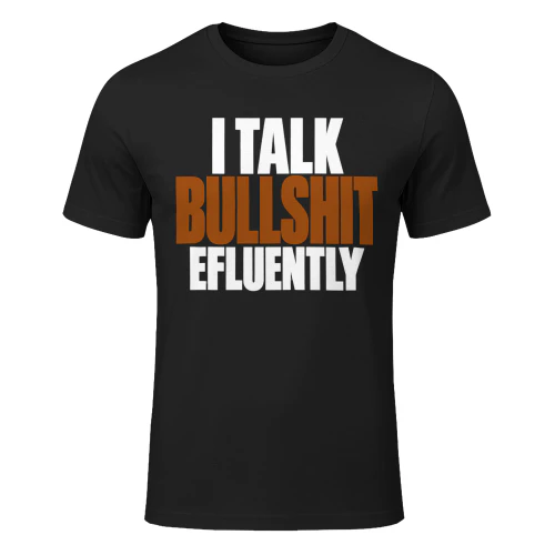 I Talk Bullshit Fluently 