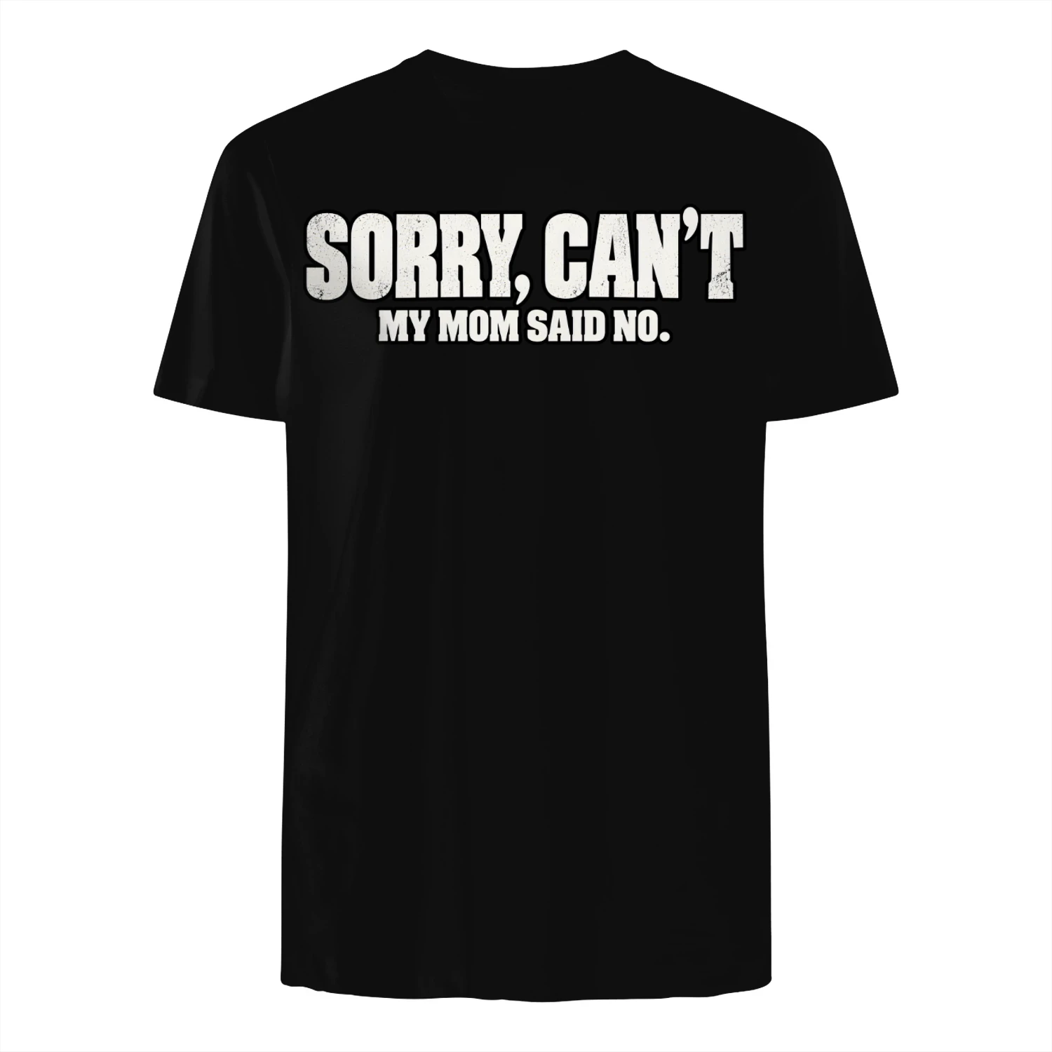 Sorry Cant My Mom Said No Funny T-Shirt