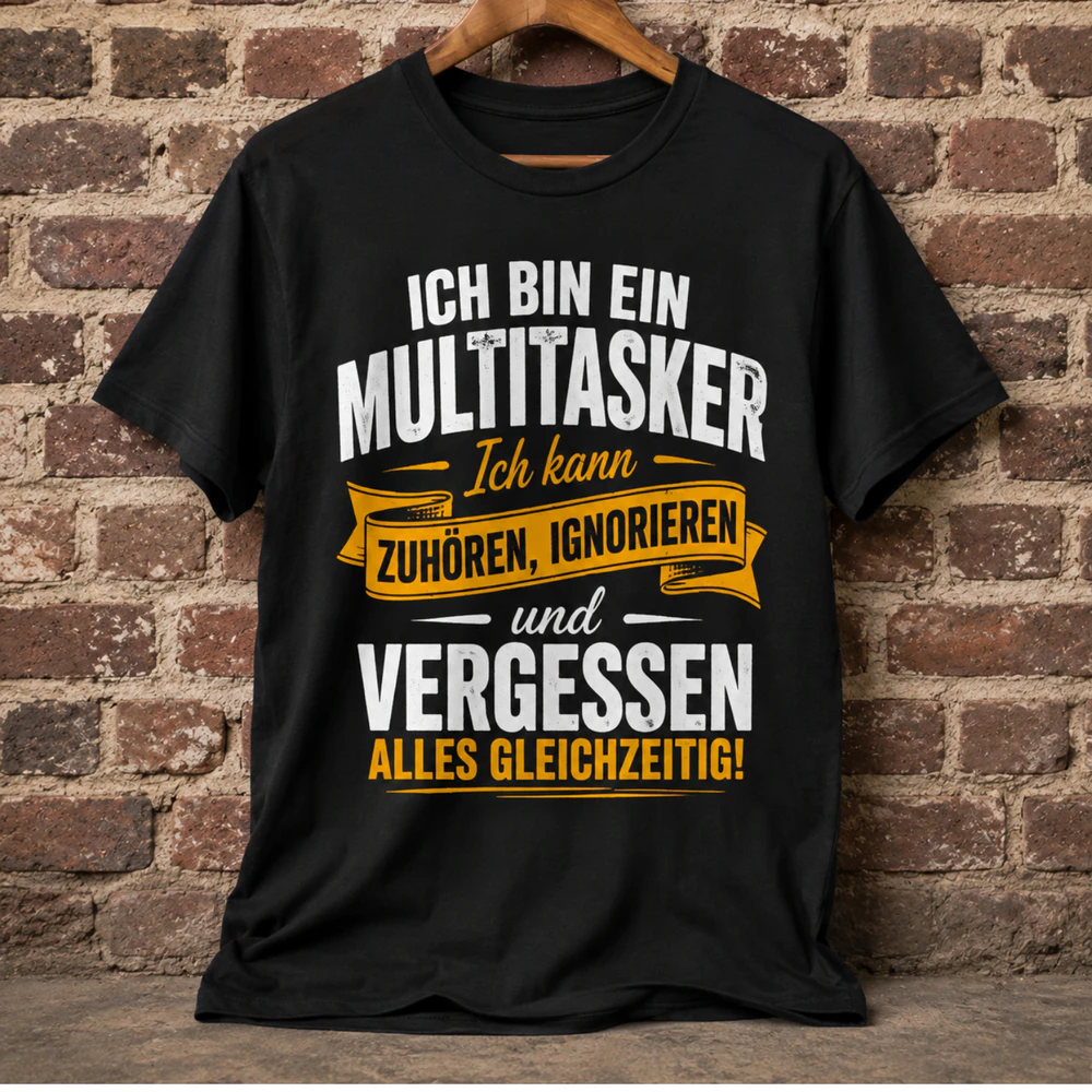 Ich Bin Ein Multitasker – Zuhören Ignorieren Vergessen  Klassisches Unisex-T-Shirt
