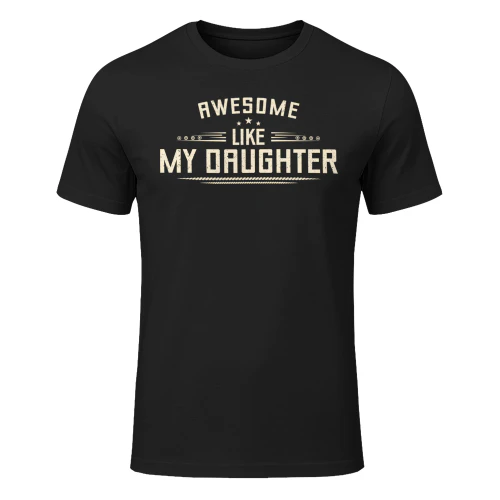 Awesome Like my Daughter T-shirt
