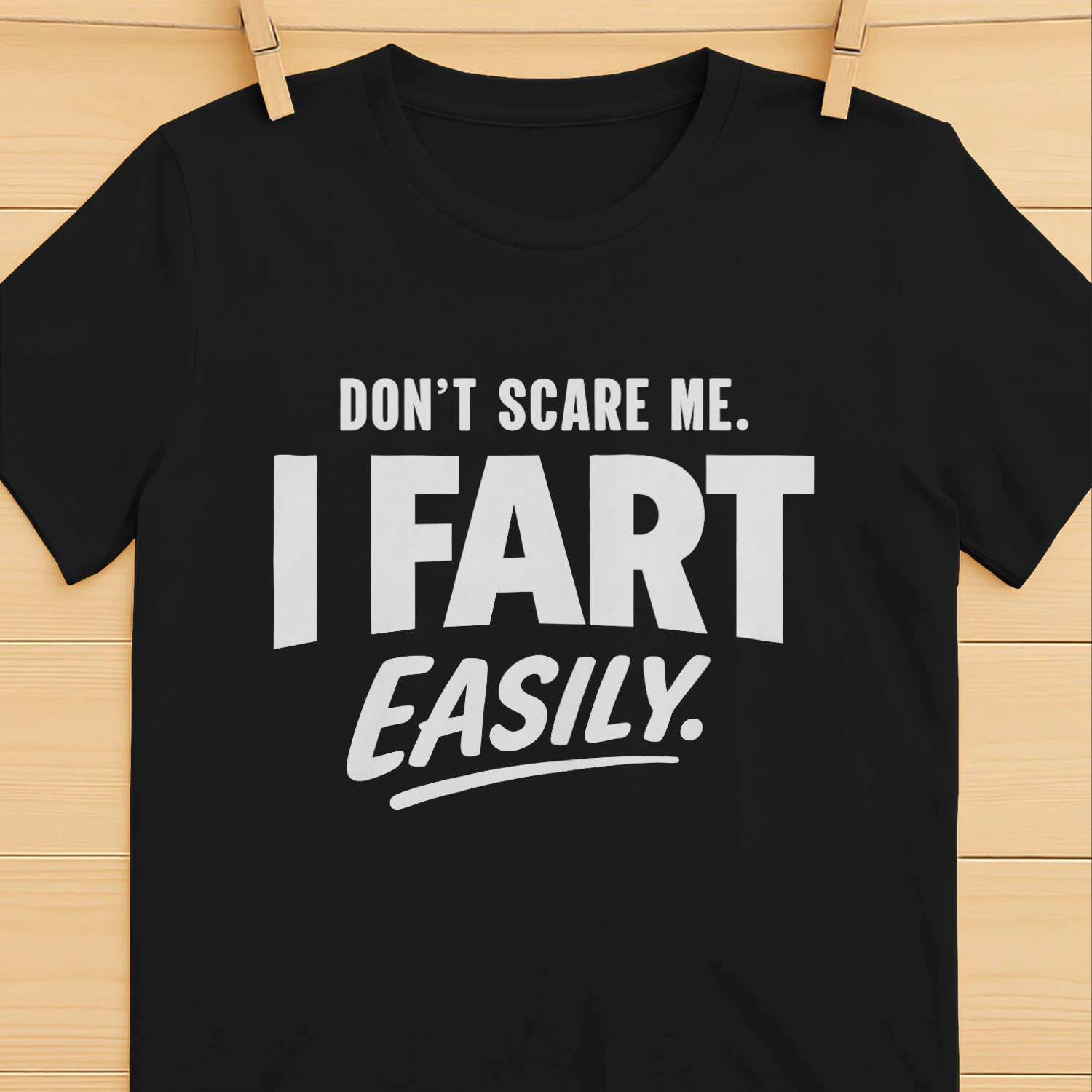 Funny Don't Scare Me I Fart Easily T-Shirt