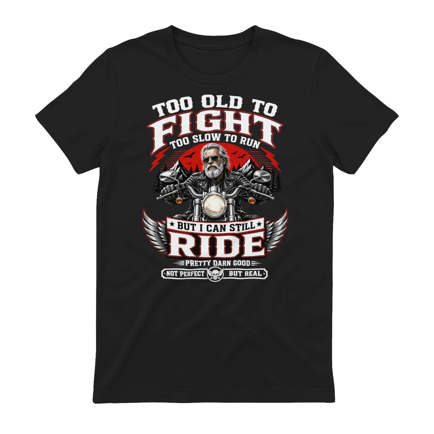 Biker Too Old To Fight Too Slow To Run But I Can Still Ride