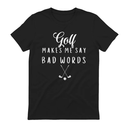 Funny Golf Makes Me Say Bad Words Golf Players Men amp Women