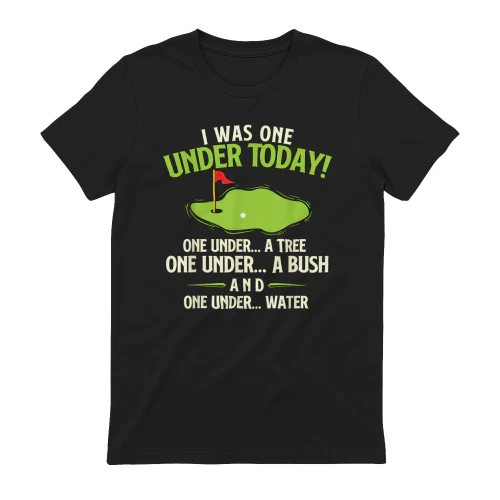 I was One Under Today - Golfer Golf Lover Golfing