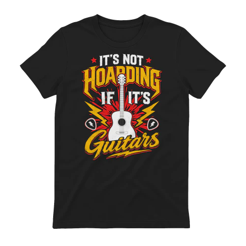 Guitar It's Not Hoarding If It's Guitars