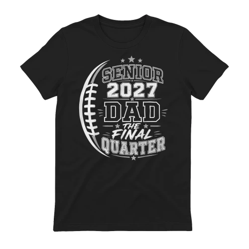 Senior 2027 Dad Football The Final Quarter Proud