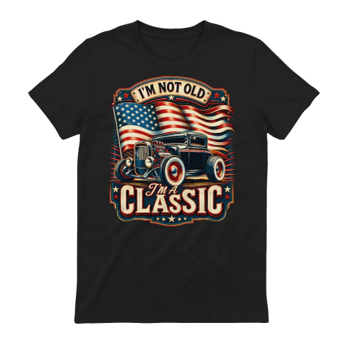 Hot Rod I'm Not Old I'm A Classic
