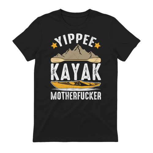 Kayaking Yippee Kayak Motherfucker