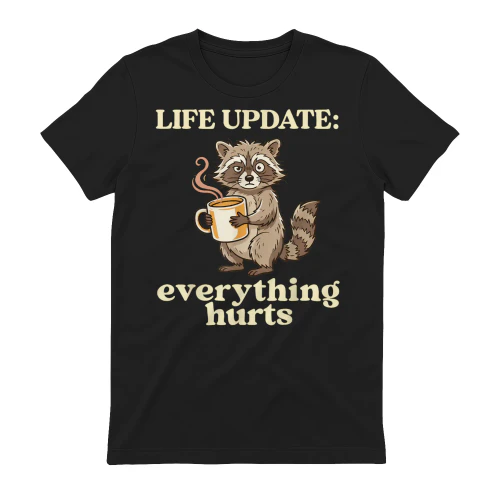 Life Update Everything Hurts Funny Raccoon Coffee