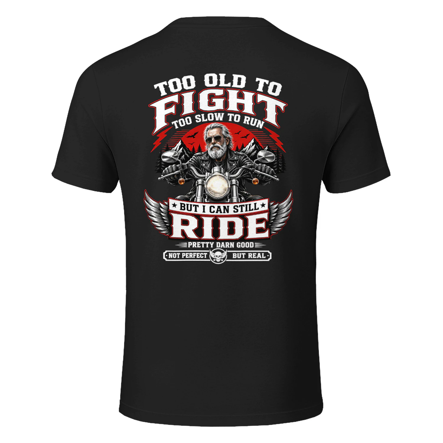 Biker Too Old To Fight Too Slow To Run But I Can Still Ride