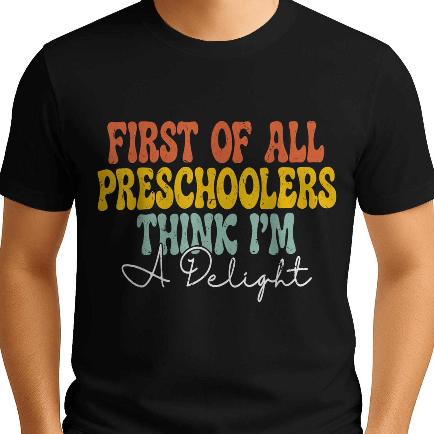 First of All Preschoolers Think I'm A Delight