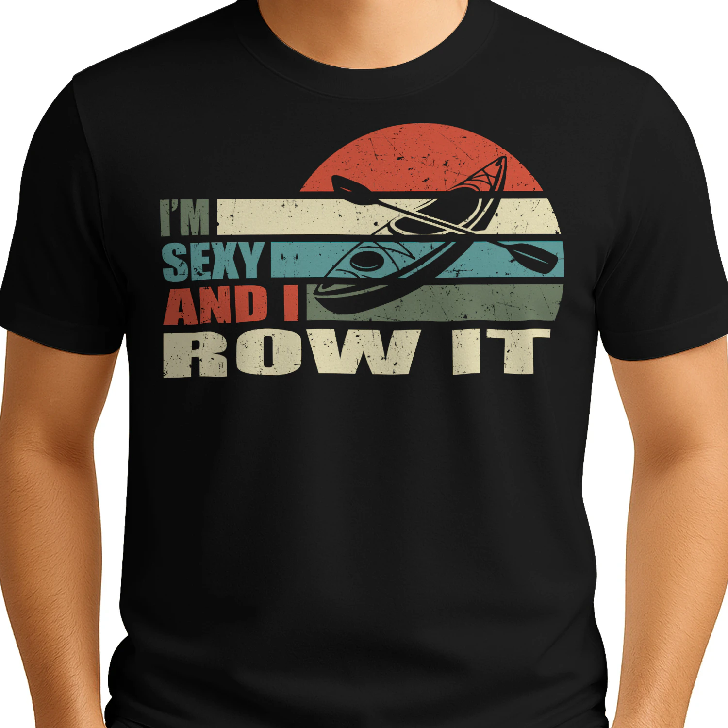 Kayaking I'm Sexy And I Row It