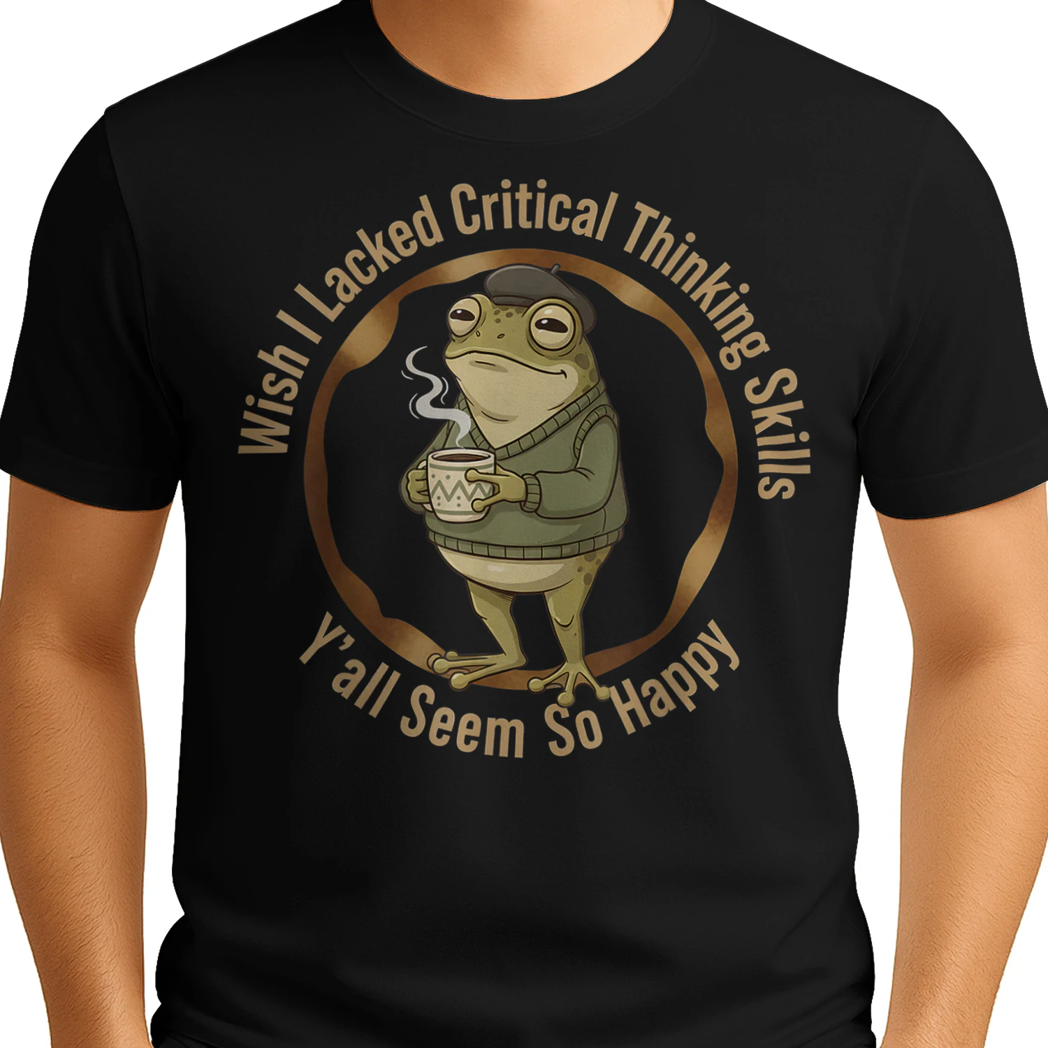 Wish I Lacked Critical Thinking Skills Funny Frog