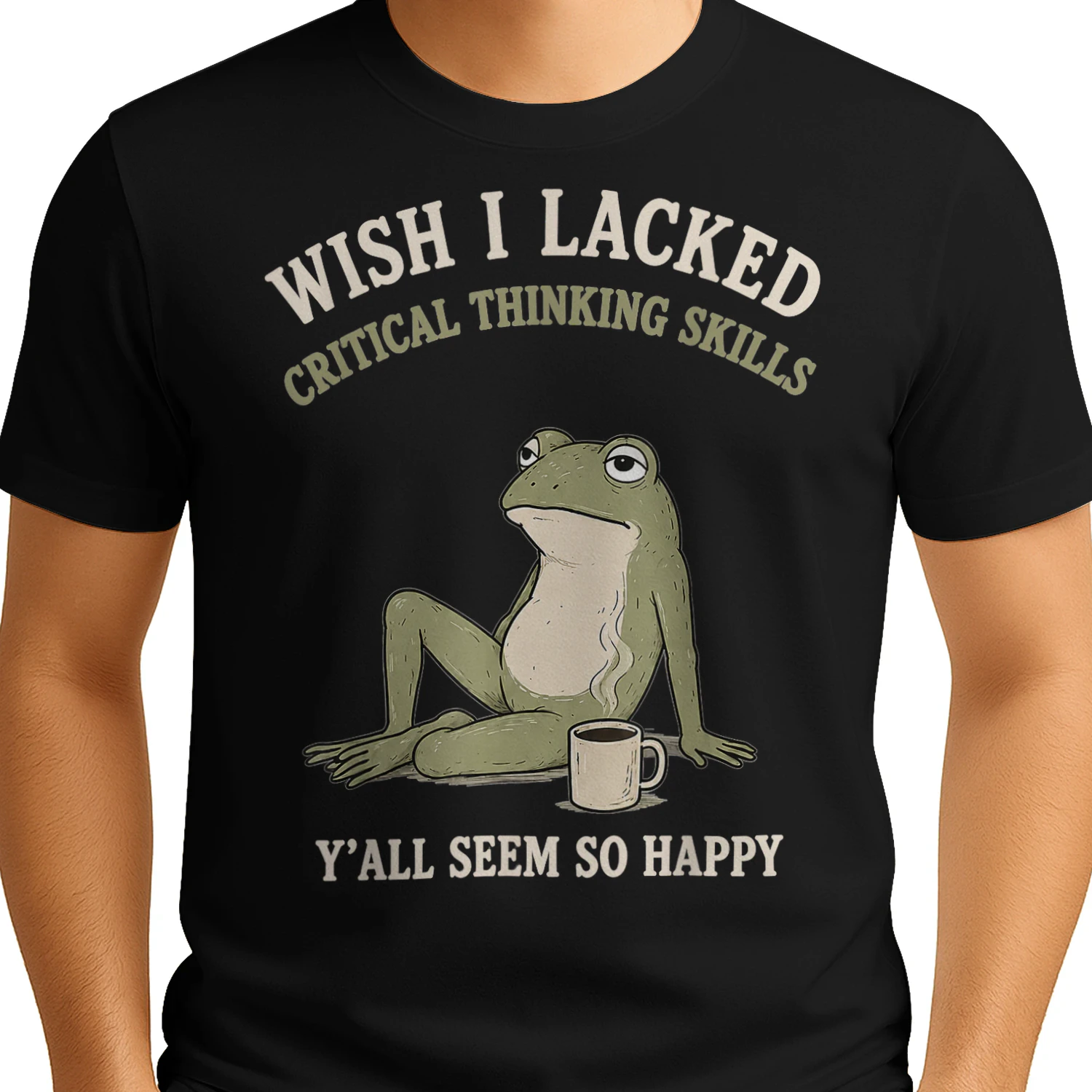 Wish I Lacked Critical Thinking Skills Funny Frog