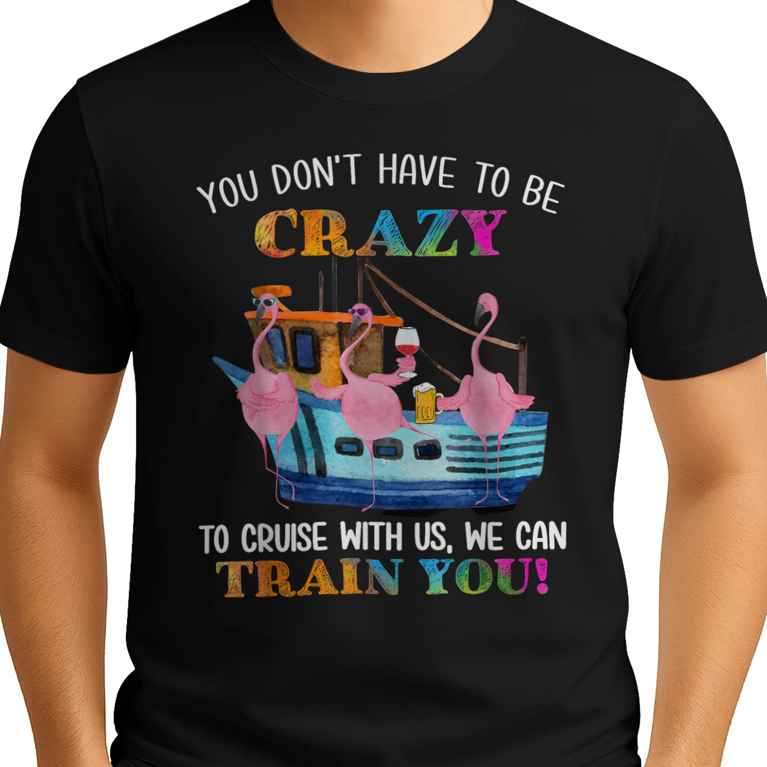 You Don't Have to Be Crazy to Cruise with Us Flamingo Summer