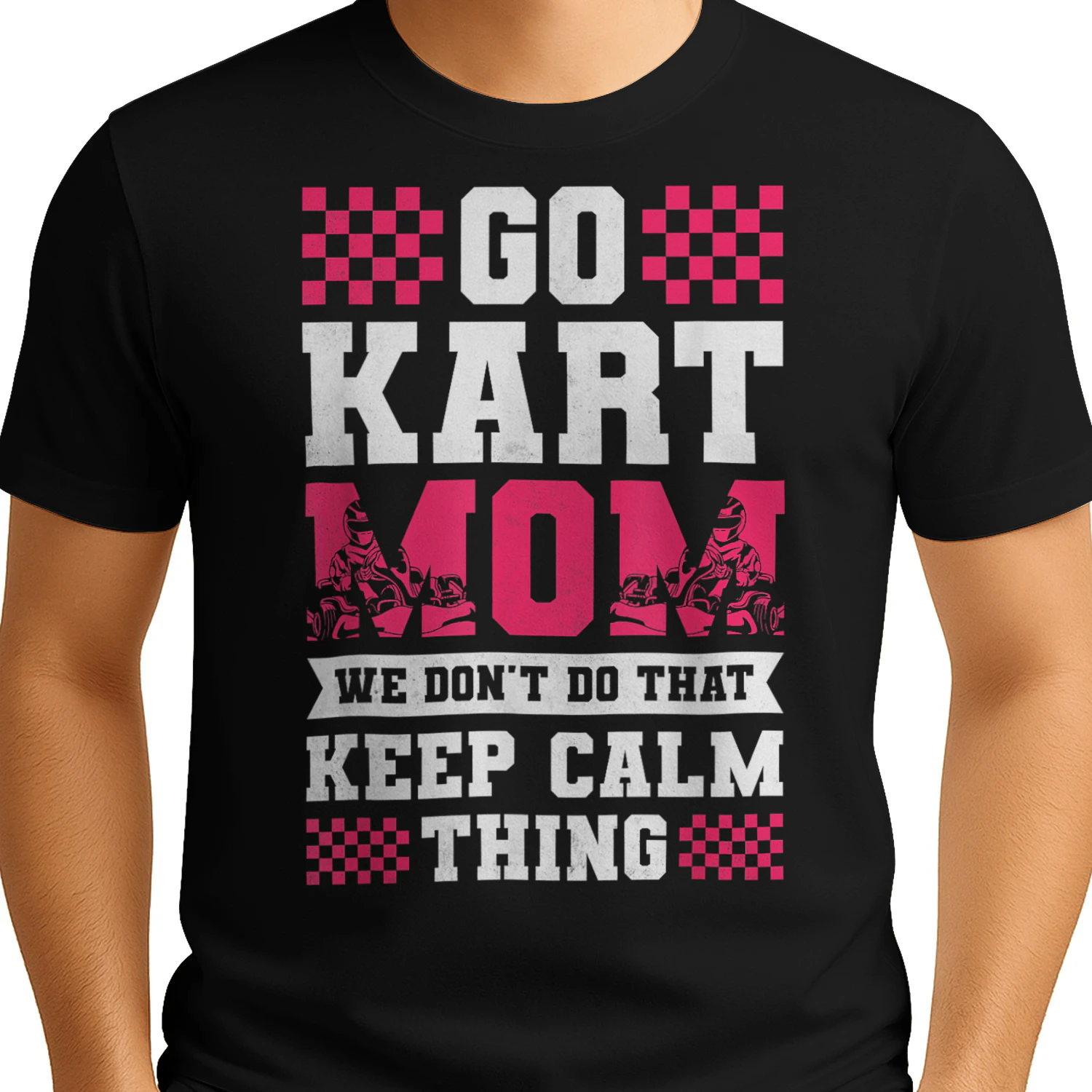 Go Kart Mom We Don't Do That Keep Calm Thing