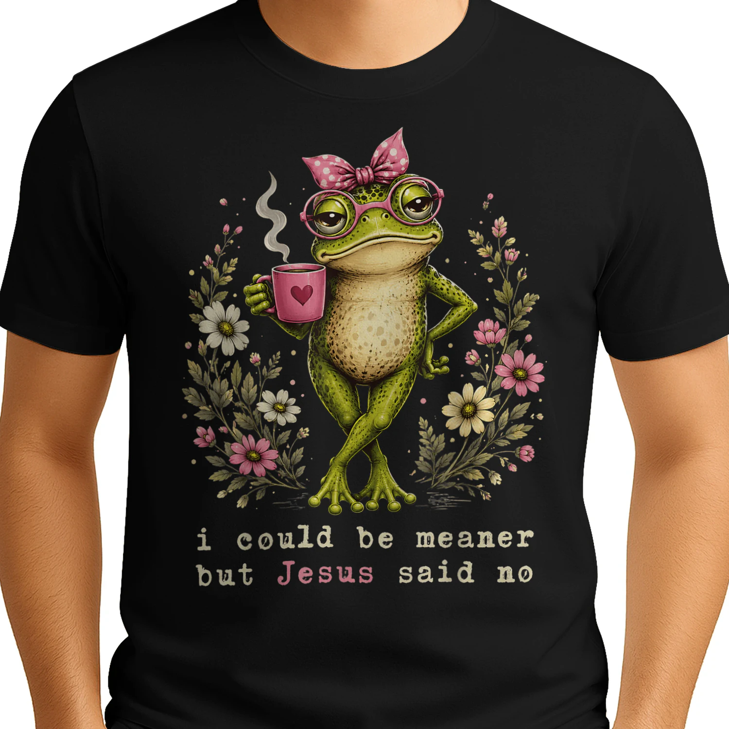 I Could Be Meaner But Jesus Said No Cute Frog