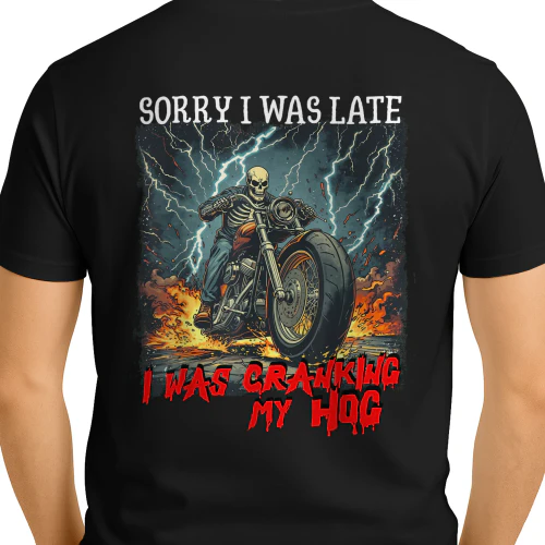 Sorry I was Late I was Cranking My Hog Funny