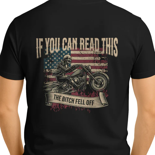 If You Can Read This The Bitch Fell Off Biker