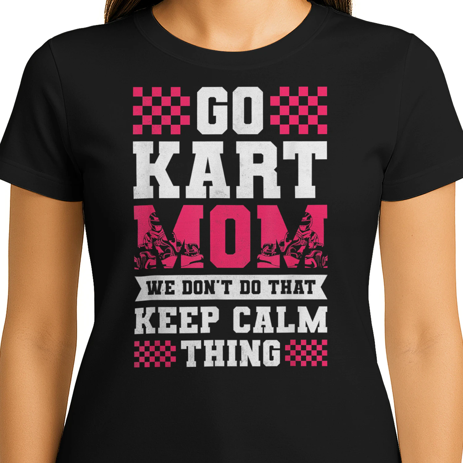 Go Kart Mom We Don't Do That Keep Calm Thing