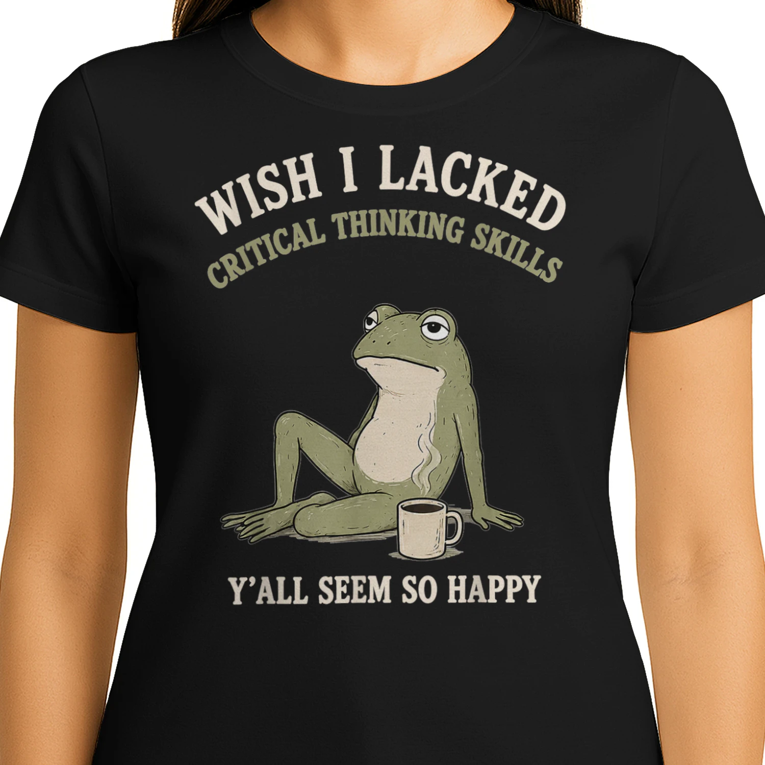 Wish I Lacked Critical Thinking Skills Funny Frog