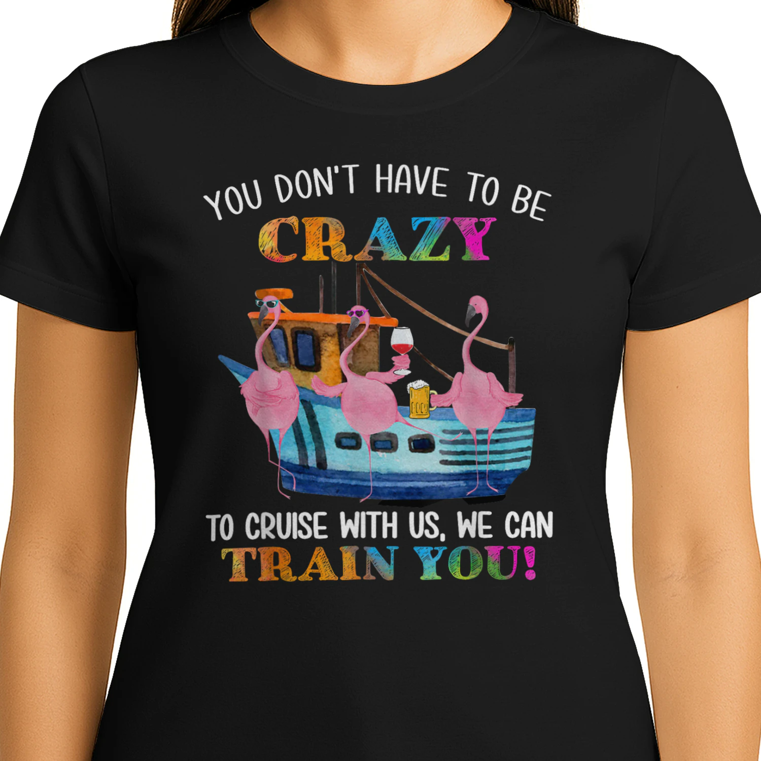You Don't Have to Be Crazy to Cruise with Us Flamingo Summer