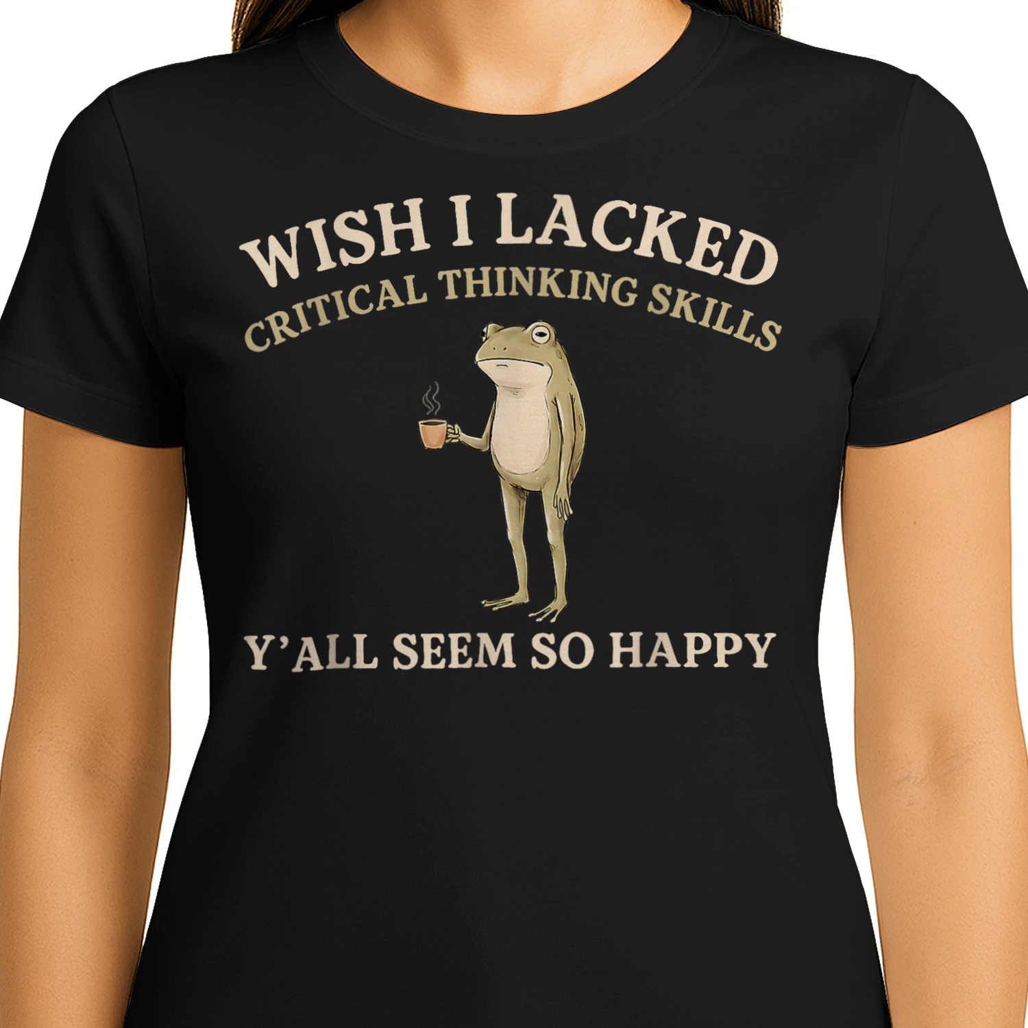 Wish I Lacked Critical Thinking Skills Y'all Seem