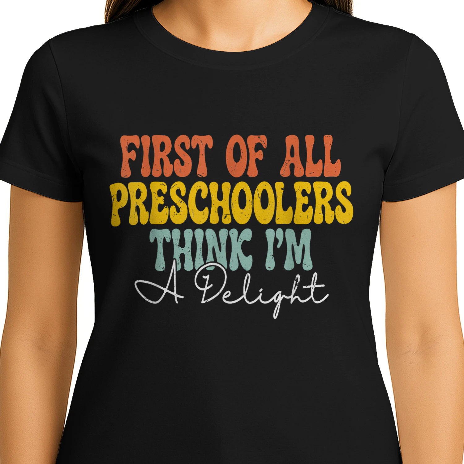 First of All Preschoolers Think I'm A Delight