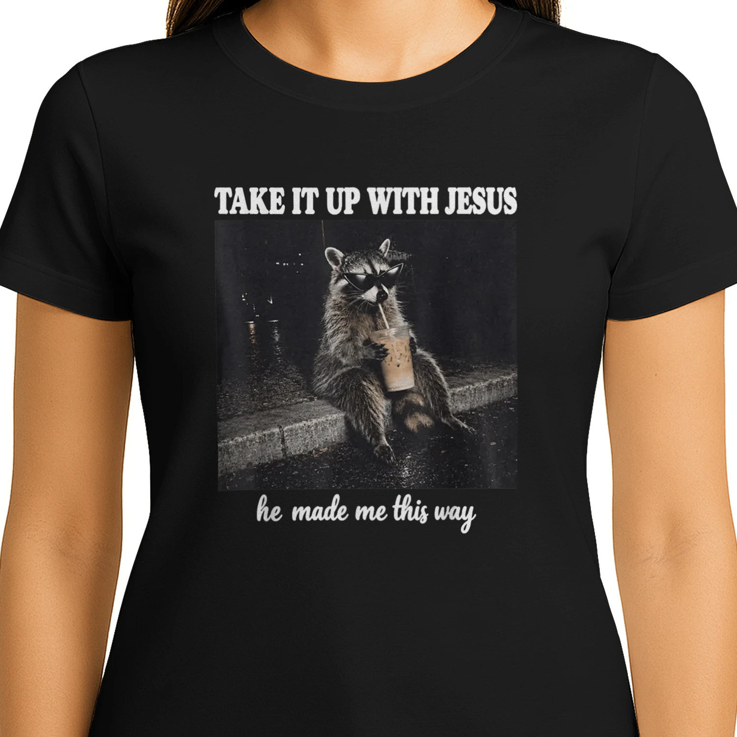 Take It Up with Jesus He Made Me This Way