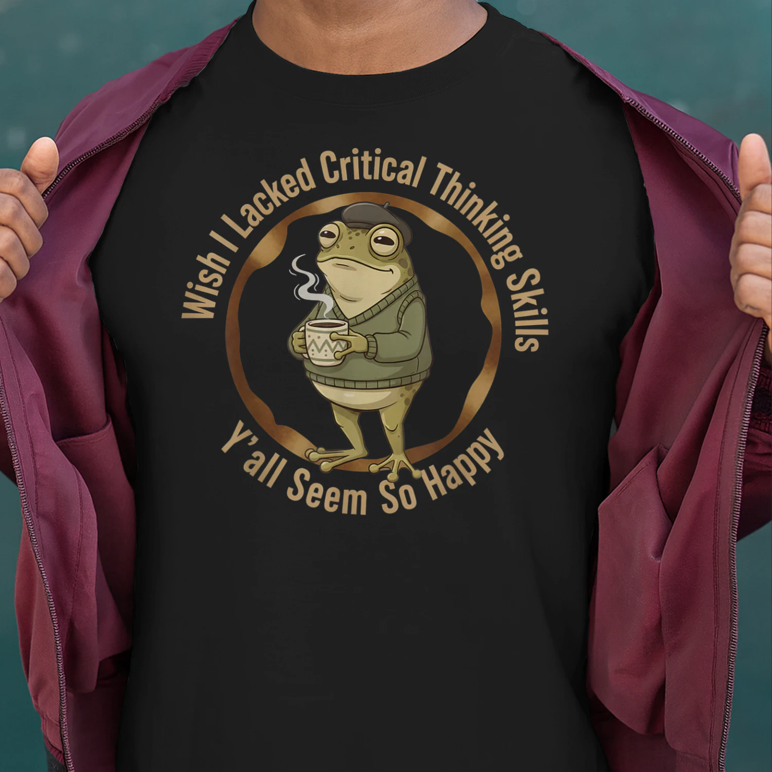 Wish I Lacked Critical Thinking Skills Funny Frog