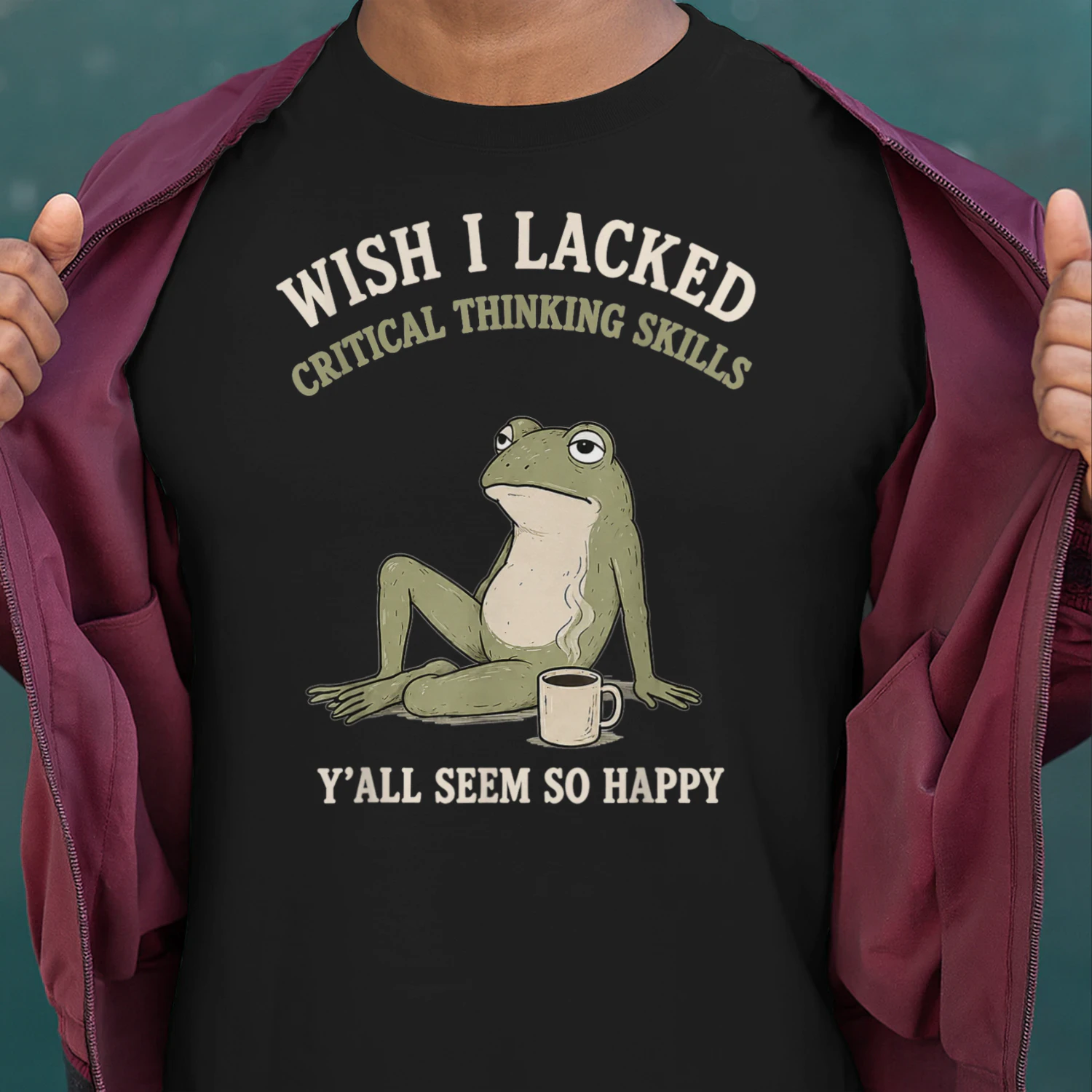 Wish I Lacked Critical Thinking Skills Funny Frog