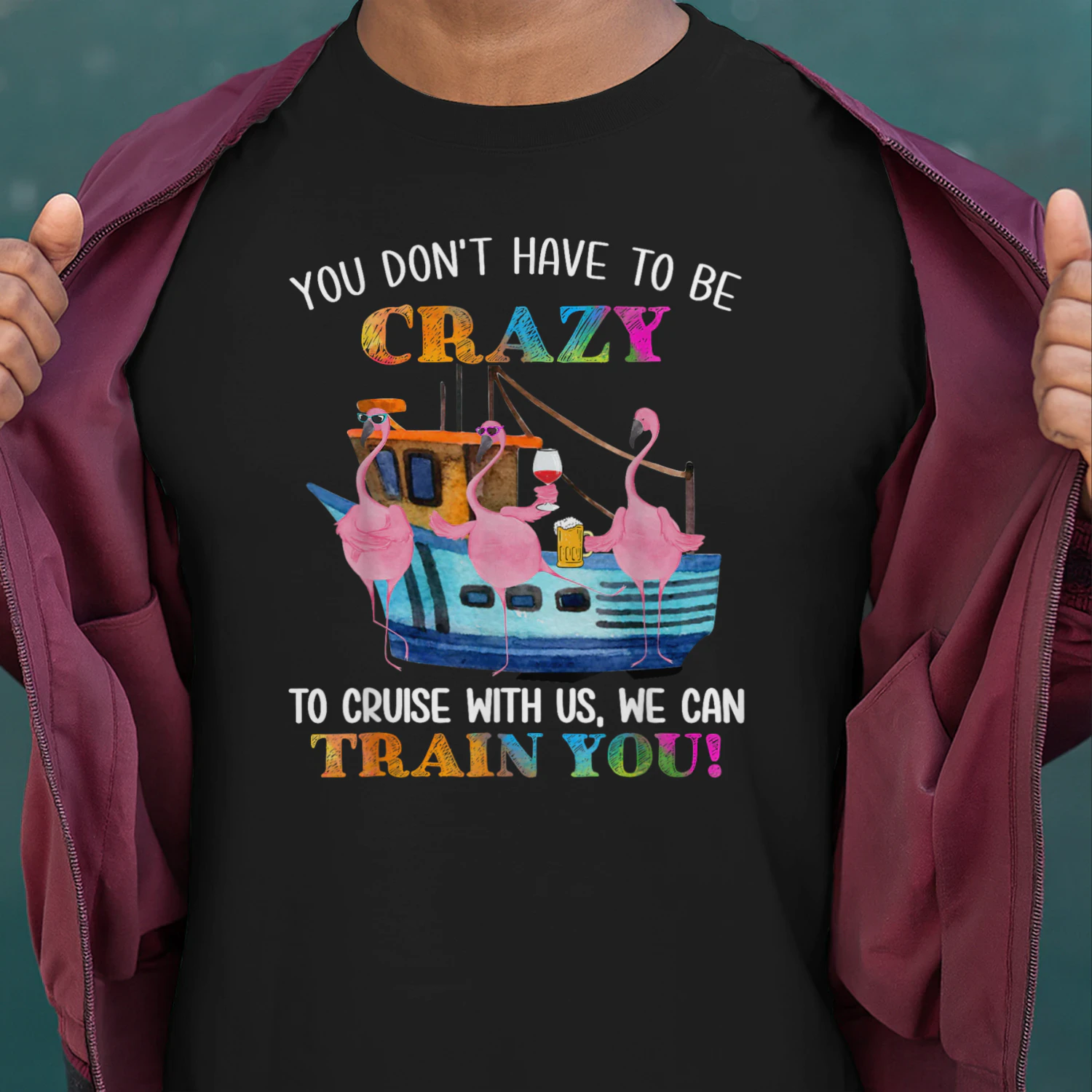 You Don't Have to Be Crazy to Cruise with Us Flamingo Summer